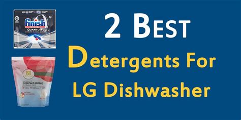 Detergents That Are Recommended For Use In LG Dishwashers